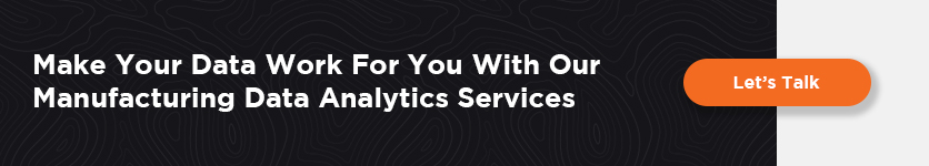 Make Your Data Work for You with Our Manufacturing Data Analytics Services