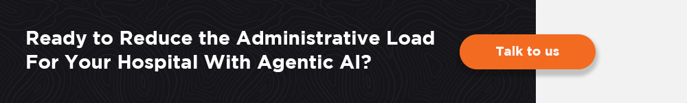 Using agentic AI in healthcare to reduce hospital administrative workload