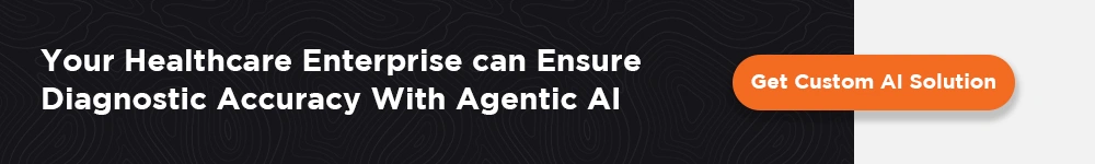 Healthcare enterprises ensuring diagnostic accuracy with agentic AI solutions