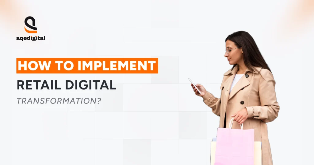 Digital Transformation in Retail: Step-by-Step Implementation Guide