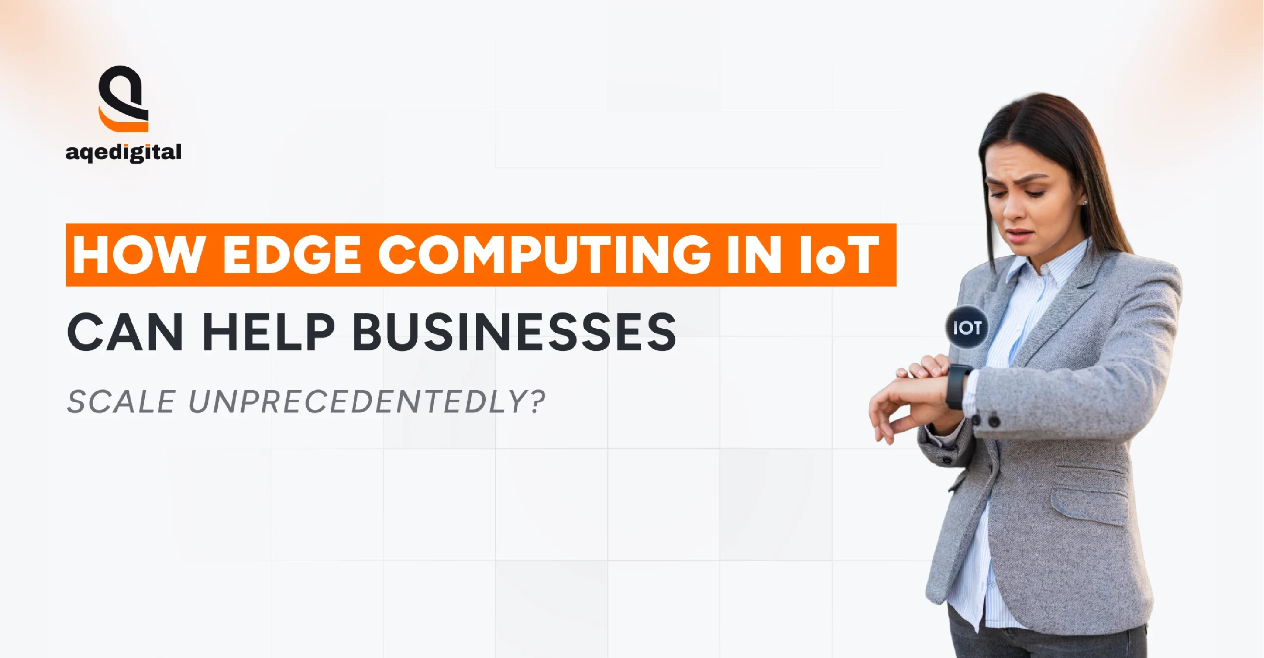 Edge Computing in IoT enabling businesses to scale with faster data processing and low-latency architecture